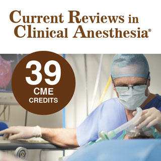 Learn More or Enroll in Current Reviews in Clinical Anesthesia®